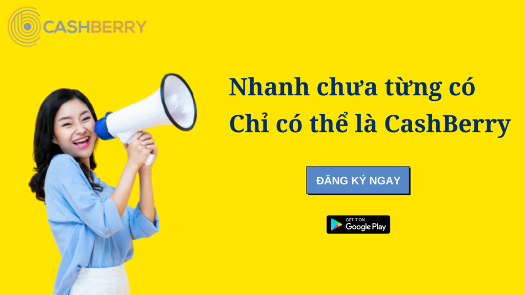 Vay Tiền Qua App CashBerry &#8211; App Vay Tiền Mới Online Uy Tín