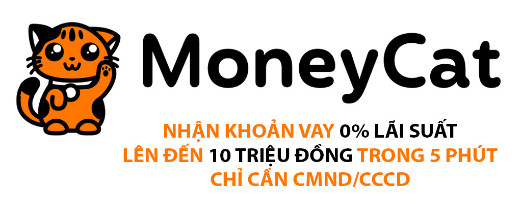 MoneyCat - Nhận khoản vay 0% lãi suất lên đến 10 triệu đồng trong 5 phút chỉ cần CMND/CCCD